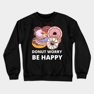 Donut Worry Crewneck Sweatshirt